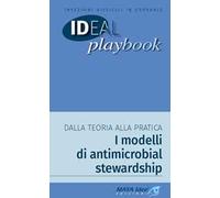 Infezioni difficili in ospedale. Dalla teoria alla pratica. I modellidi antimicrobial stewardship