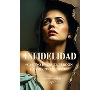 INFIDELIDAD: Camino hacia el Perdon y la Reconciliacion