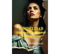 INFIDELIDAD: Camino hacia el Perdon y la Reconciliacion
