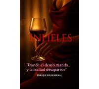 Infieles: "Donde el deseo manda… y la lealtad desaparece"