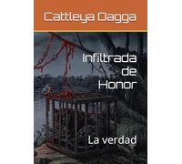 Infiltrada de Honor: La verdad