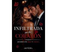 Infiltrada en tu corazón - Jugando con fuego y contigo: 1