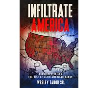 Infiltrate America: Blood Routes and the Rise of Latin American Gangs