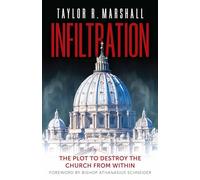 Infiltration: The Plot to Destroy the Church from Within