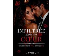 Infiltrée dans ton c¿ur - Jouer avec le feu et avec toi: 1