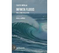 Infinita fluxus. Tra le onde della vita