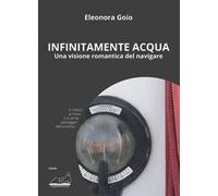Infinitamente acqua. Una visione romantica del navigare