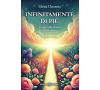 Infinitamente di più: Viaggio alla ricerca di un senso per cui vale la pena vivere