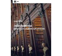 InfinitaMente. Lettera a uno studente sull'università