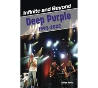Infinite and Beyond : Deep Purple 1993-2022