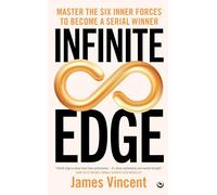 Infinite Edge: Master the Six Inner Forces to Find Your Edge