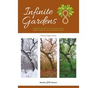 Infinite gardens. Giardini infiniti. Il giardino di PAN. Progetto e realizzazione di un piccolo giardino ombroso. Ediz. a colori
