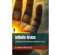 Infinite Grace: a glimpse of the immeasurable love of God