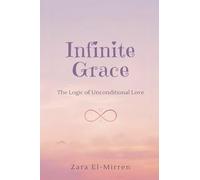 Infinite Grace: The Logic of Unconditional Love