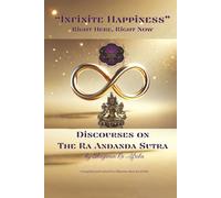 Infinite Happiness: Discourses on the Ra Ananda Sutra: DISCOURSES ON THE RA ANANDA SUTRA