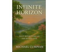 Infinite Horizon: Daily Reflections on The Shanti Gita