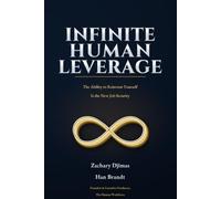 Infinite Human Leverage: The Ability to Reinvent Yourself Is the New Job Security