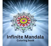 Infinite Mandala Coloring book: Color 50 pages of a mandala coloring book suitable for adults, kids, beginners, and experienced colorists alike.
