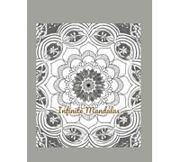 Infinite Mandala: Endless Patterns, Eternal Calm . 8.5x11" 100 pages