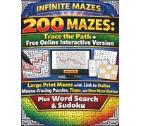 Infinite Mazes: 200 Large Print Mazes with Link to Online Mouse- Tracing Puzzles, Timer, and New Maze Button - Plus Word Search & Sudoku