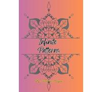 Infinite Patterns: Mandala - A journey into relaxing creativity
