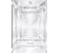 Infinite Perception: How Infinity Learns to Walk: 1