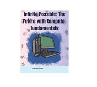 Infinite Possible The Future with Computer Fundamentals