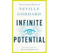 Infinite Potential: The Greatest Works of Neville Goddard
