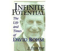 [(Infinite Potential: The Life and Times of David Bohm )] [Author: F. David Peat] [Nov-1997]
