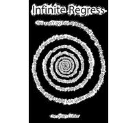 Infinite Regress: You can't go home again and again and again and again and again and again and again and again and again and again...