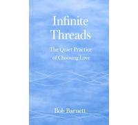 Infinite Threads: The Quiet Practice of Choosing Love