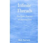 Infinite Threads: The Quiet Practice of Choosing Love