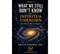 Infinite & Unknown: The Universe We Can’t Explain