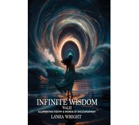 Infinite Wisdom Illuminating poetry and words of Encouragement Volume II: 2