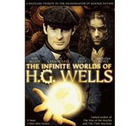 Infinite Worlds of H G Wells - Infinite Worlds of H G Wells