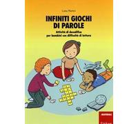 Infiniti giochi di parole. Attività di decodifica per bambini con difficoltà di lettura