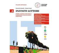 Infiniti lettori. A. Forme, generi e temi della narrazione. Mito ed epica. Scrittura. Per la Scuola secondaria di II grado. Con espansione online (Vol. 1)
