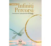 Infiniti percorsi. Come muovere i primi passi fuori dal sistema - Nali Luca