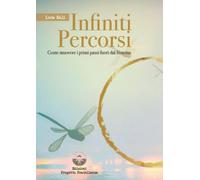 Infiniti percorsi. Come muovere i primi passi fuori dal sistema - Nali Luca