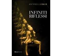 Infiniti riflessi. Catalogo della mostra. Ediz. multilingue