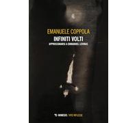 Infiniti volti. Approssimarsi a Emmanuel Levinas