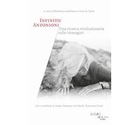 Infinito Antonioni. Una ricerca rivoluzionaria sulle immagini