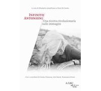 Infinito Antonioni. Una ricerca rivoluzionaria sulle immagini