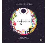 Romero Mariño Soledad – Infinito: I magici cicli dell’universo – Ediz. a colori