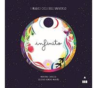 Infinito. I magici cicli dell'universo. Ediz. a colori