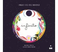 Infinito. I magici cicli dell'universo. Ediz. a colori - Romero Mariño Soledad
