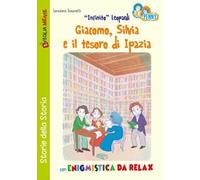 «Infinito» Leopardi, Giacomo, Silvia e il tesoro di Ipazia con enigmistica da relax. Uli e Penny
