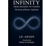 Infinity: From Paradox to Cosmos