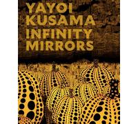 Yayoi Kusama Yayoi Kusama: Infinity Mirrors (Copertina rigida)