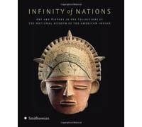 Infinity of Nations: Art and History in the Collections of the National Museum of the American Indian